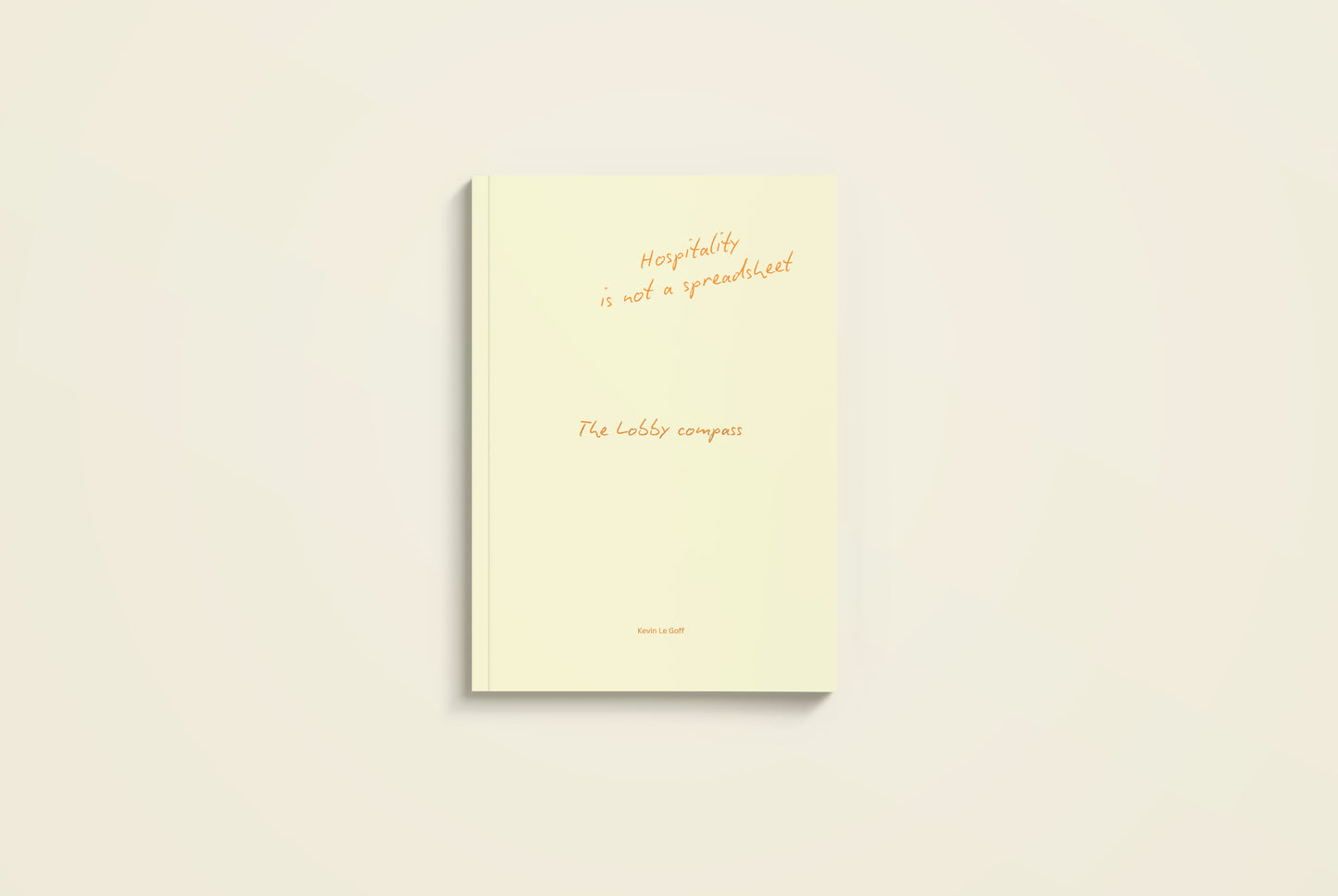 Hospitality is not a spreadsheet - The book that could change the way you build places